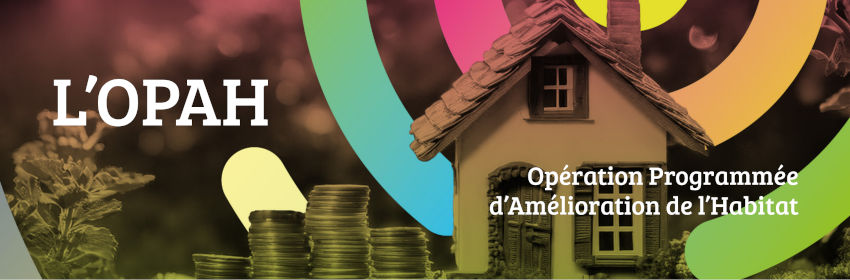 L’OPAH : Opération Programmée d’Amélioration de l’Habitat